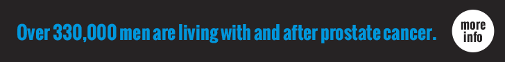 Over 330,000 men are living with and after prostate cancer.